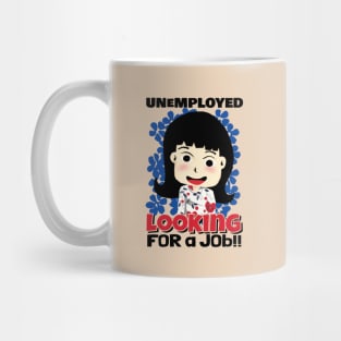 Unemployed Looking for a Job Mug